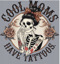 DTF 4-Cool Moms Have Tattoos