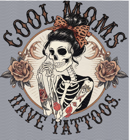 DTF 4-Cool Moms Have Tattoos